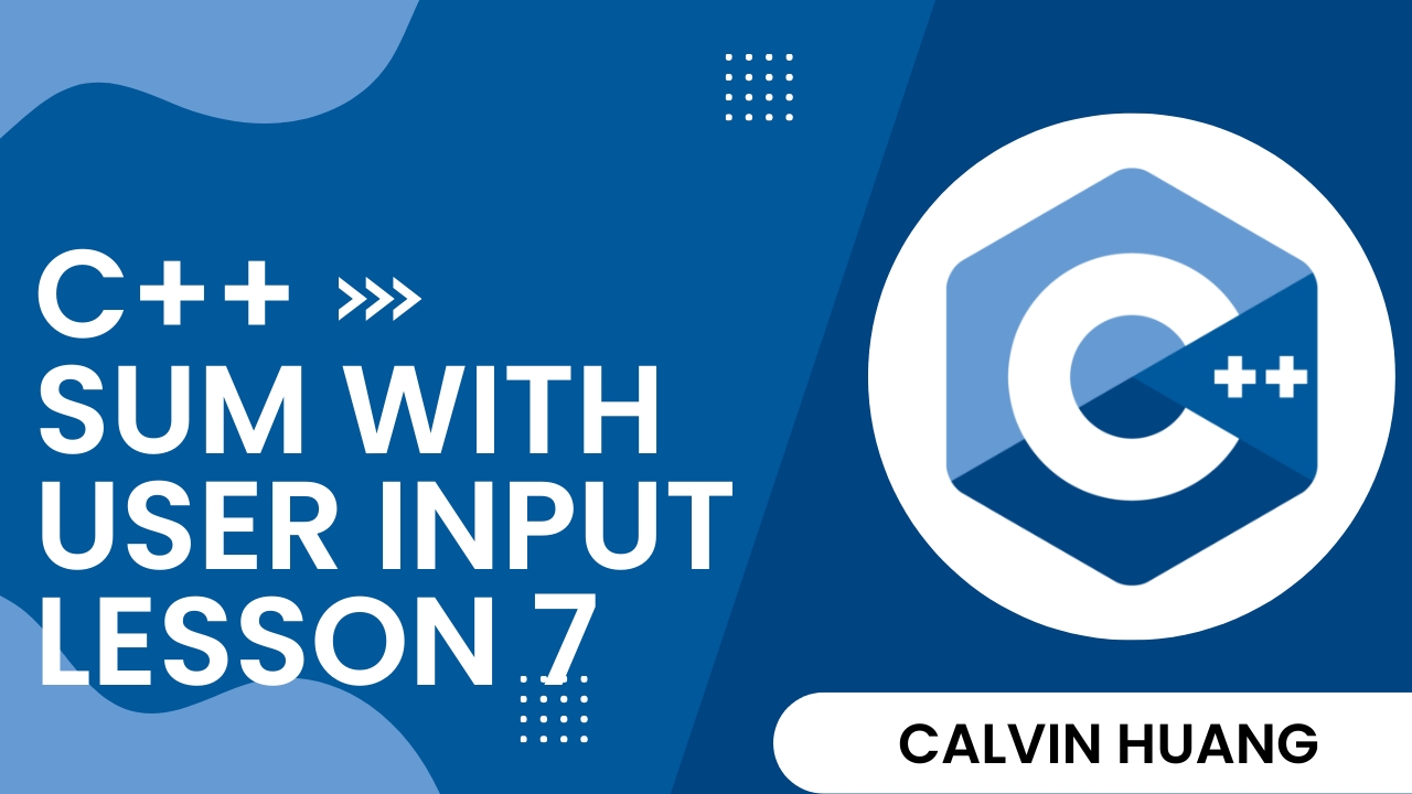 C++ Sum with User Input - Calvin Huang