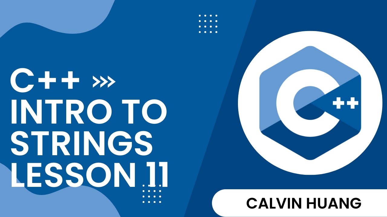 C++ Intro to Strings - Calvin Huang
