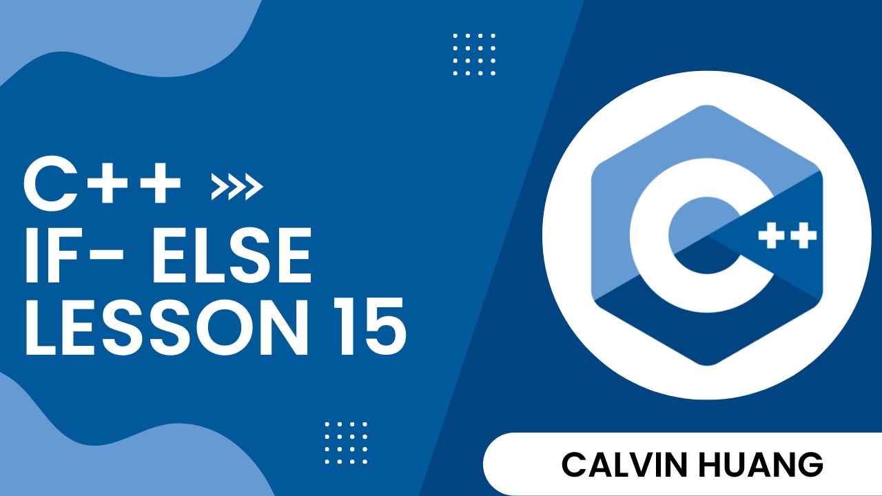 C++ If-Else Statements - Calvin Huang