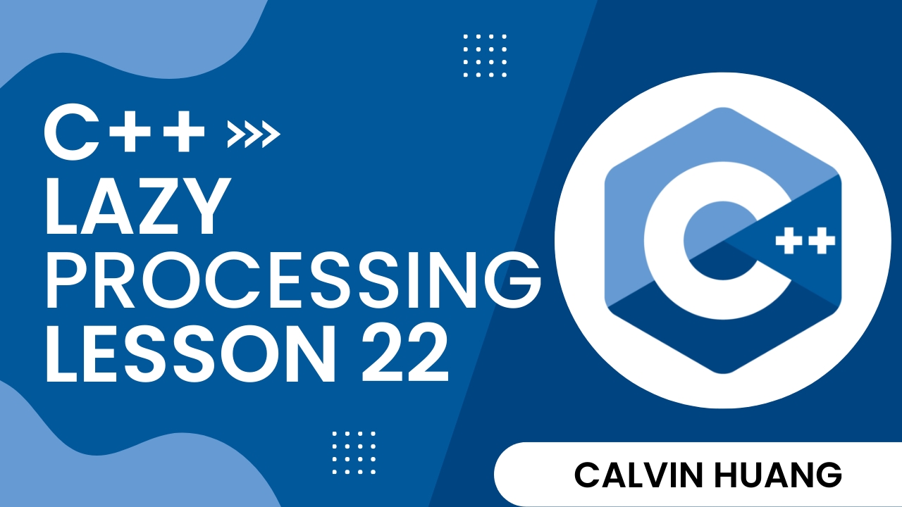 C++ Lazy Processing- Calvin Huang