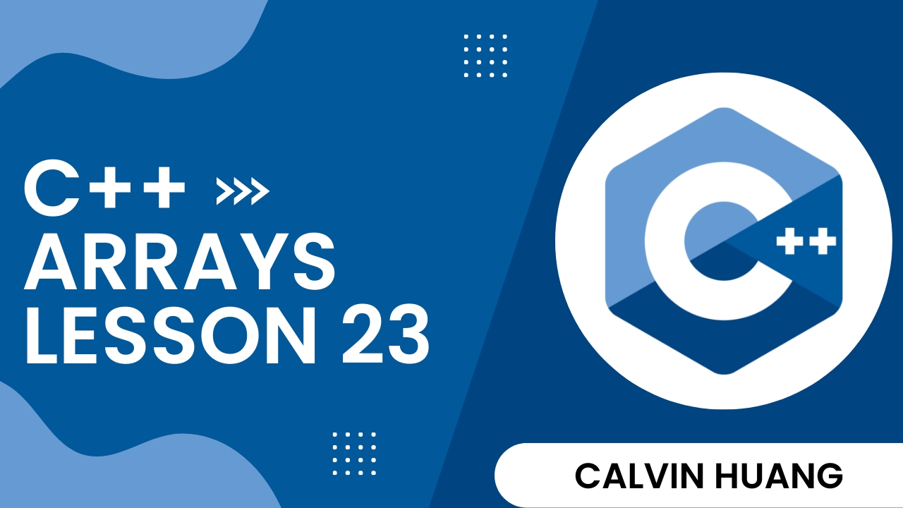 C++ Arrays - Calvin Huang