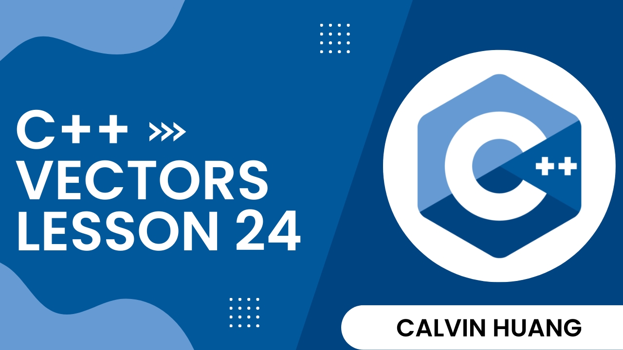 C++ Vectors - Calvin Huang